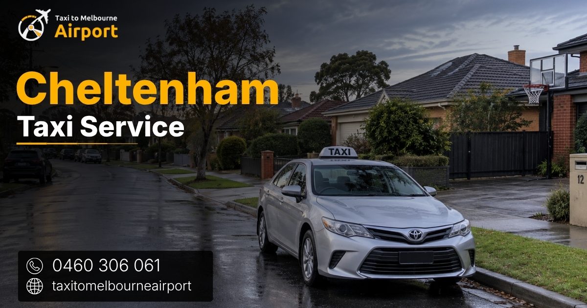 Taxi to Melbourne Airport on a street in Cheltenham