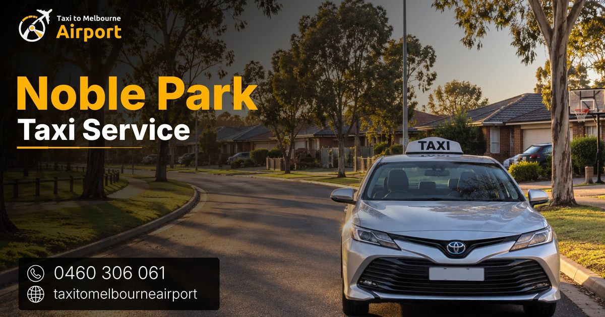 Taxi to Melbourne Airport on a street in Noble Park